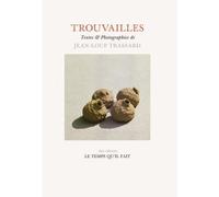 Trouvailles - Jean-Loup Trassard - Le Temps Qu'il Fait - broché - Catalogue d'exposition