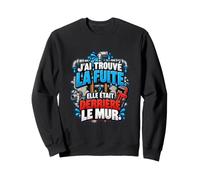 Trouvé La Fuite Elle Était Derrière Le Mur Humour Plombier Sweatshirt