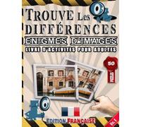 Trouve Les Différences : Énigmes D'images - Livre D’activites Pour Adultes - Repérer Et Trouver Les Différences - Edition Française - Vol.1: Repére ... Photos Presque Similaires Et 250 Différences