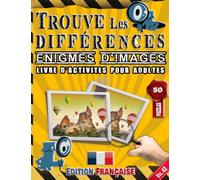 Trouve Les Différences : Énigmes D'images - Livre D’activites Pour Adultes - Repérer Et Trouver Les Différences - Edition Française - Vol.42: Repére ... Photos Presque Similaires Et 250 Différences