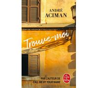 Trouve-moi - André Aciman - Lgf - Poche - Roman