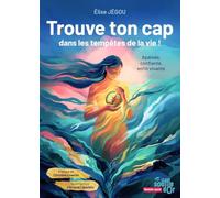 Trouve ton cap dans les tempêtes de la vie !: Apaisée, confiante, enfin vivante.