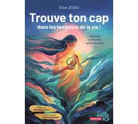 Trouve ton cap dans les tempêtes de la vie ! Apaisée, confiante, enfin vivante. - Elise Jegou - Souffle D'or Eds - broché - Guide