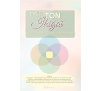 Trouve ton Ikigai: La voie vers une vie alignée et pleine de sens