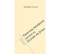 Trouver astérion précédé de gloire de juno Rodolphe Corrion (Auteur)