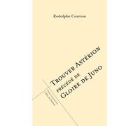 Trouver astérion précédé de gloire de juno - Rodolphe Corrion - L'oeil Du Prince Eds - broché - Théâtre
