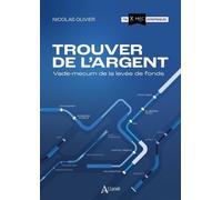 Trouver De L'argent - Vade-Mecum De La Levée De Fonds