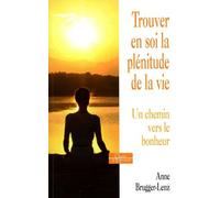 Trouver En Soi La Plénitude De La Vie - Un Chemin Vers Le Bonheur