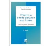 Trouver la bonne distance avec l'autre - 4e éd.: Grâce au curseur relationnel