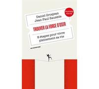 Trouver la force d'oser Daniel Grosjean (Auteur), Jean-Paul Sauzède (Auteur)