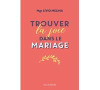 Trouver La Joie Dans Le Mariage - Le Langage De L'amour Et De La Vie