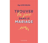 Trouver la joie dans le mariage - Livio Melina - Salvator - broché - Essai