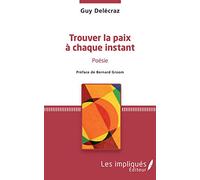 Trouver la paix à chaque instant: Poésie préface de Bernard Groom