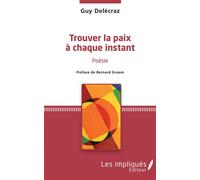 Trouver la paix à chaque instant – Poésie – Préface de Bernard Groom