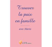 Trouver la paix en famille, neuvaine avec Marie