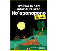 Trouver la paix intérieure avec Ho'oponopono pour les Nuls Mégapoche Maria-Elisa Hurtado-Graciet (Auteur), Jean Graciet (Auteur), Delphine Barrais (Contributions)