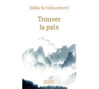 Trouver la paix: pour vivre en pleine conscience