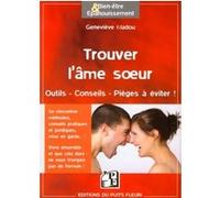 Trouver l'âme sœur: Outils. Conseils. Pièges à éviter !