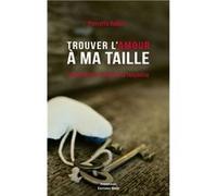 Trouver l'amour à ma taille , Les clefs pour s'ouvrir à la rencontre Robert Pierrette (Auteur)
