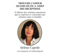TROUVER L'AMOUR QUAND ON EN A ASSEZ DES DECEPTIONS: Se libérer des schémas amoureux qui se répètent et construire une relation saine et durable