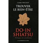 Trouver le bien-être - Do-in shiatsu - Clara Truchot - Courrier Du Livre - broché - Guide