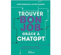 Trouver le bon job grâce à ChatGPT Hervé Bommelaer (Auteur), Olivier Schaeffer (Auteur)