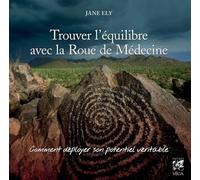 Trouver l'équilibre avec la Roue de Médecine – Comment Déployer Son Potentiel Véritable – Vega