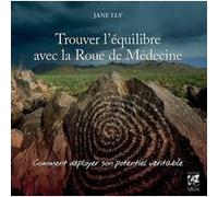 Trouver l'équilibre avec la Roue de Médecine Jane Ely (Auteur), MARIE-JOSEE VEILLEUX (Traduction)