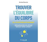 Trouver l'équilibre du corps Par l'ostéothérapie Bounine® - Nicolas Bounine - Dauphin Editions Du - broché - Guide