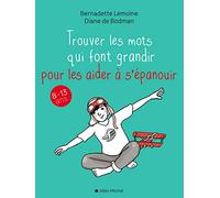 Trouver les mots qui font grandir pour les aider à s'épanouir: 8-13 ans
