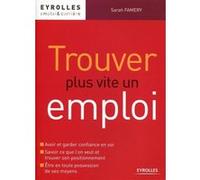 Trouver plus vite un emploi Sarah Famery (Auteur)
