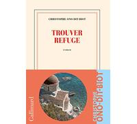 Christophe Ono-Dit-Biot – Trouver refuge – Roman – Broché