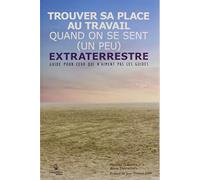 Trouver sa place au travail quand on se sent (un peu) extraterres