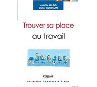 Trouver sa place au travail : Trouver du sens, se sentir reconnu et se réaliser.