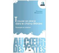 Trouver Sa Place Dans Le Champ Littéraire - Paratopie Et Création