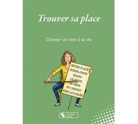 Trouver sa place Donner un sens à sa vie avec la méthode Vittoz - Florence Alexandre - Chronique Sociale - broché - Guide