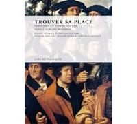 Trouver sa place. Individus et communautés dans l'Europe moderne Antoine Roullet (Auteur), Olivier Spina (Auteur), Nathalie Szczech (Auteur)