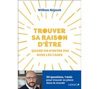 Trouver sa raison d'être quand on n’entre pas dans les cases 30 questions, 1 mois pour trouver sa place dans le monde - William Réjault - Leduc S. - broché - Guide