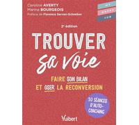 Trouver sa voie 10 séances d’auto-coaching pour faire le bilan et oser la reconversion - Caroline Averty - Vuibert - broché - Essai