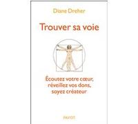 Trouver sa voie Diane Dreher (Auteur), Pascale Senk (Collection dirigée par), Françoise Bouillot (Traduction)
