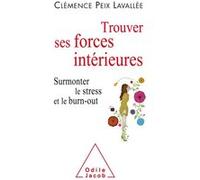Trouver ses forces intérieures Clémence Peix-Lavallee (Auteur)