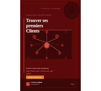 Trouver ses premiers Clients : le Guide de l'Artisan Auto-Entrepreneur: Google My Business, réseaux sociaux, bouche-à-oreille et plateformes - Plan d'action 90 jours pour démarrer en 2026