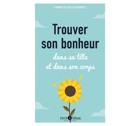 Trouver son bonheur: Dans sa tête et dans son corps