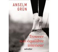 Trouver son équilibre intérieur - Anselm Grün - Salvator - broché - Guide