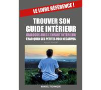 Trouver son guide interieur Dialogue avec l'enfant intérieur & éradiquer ses petites voix négatives. - Pouget - Books On Demand - broché - Guide