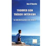 Trouver son trésor intérieur - La voie de la prière de silence