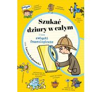 Trouver un trou dans l'ensemble et autres composés phraséologiques - Lucyna Kasjanowicz (Bildung für Kinder auf Polnisch)