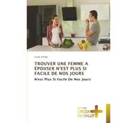 TROUVER UNE FEMME A ÉPOUSER N'EST PLUS SI FACILE DE NOS JOURS: N'est Plus Si Facile De Nos Jours