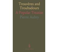 Trouvères and Troubadours: A Popular Treatise