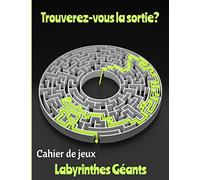 Trouverez-vous la sortie? Cahier de Jeux Labyrinthes Géants: Jeux de logique | Jeux de labyrinthes | 100 Jeux | Jeux de patience | Grand Format 20 cm x 28 cm | Pour enfants et adultes |